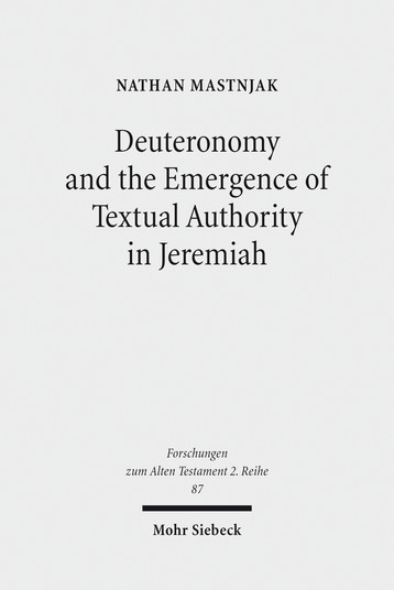 Deuteronomy and the Emergence of Textual Authority in Jeremiah