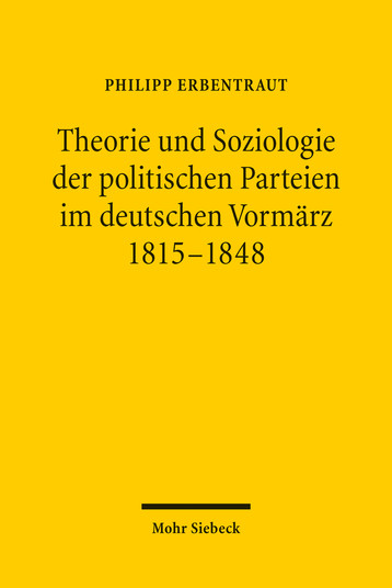 Theorie und Soziologie der politischen Parteien im deutschen Vormärz 1815–1848
