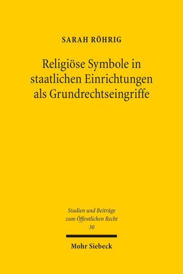 Religiöse Symbole in staatlichen Einrichtungen als Grundrechtseingriffe
