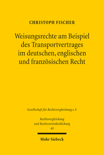 Weisungsrechte am Beispiel des Transportvertrages im deutschen, englischen und französischen Recht