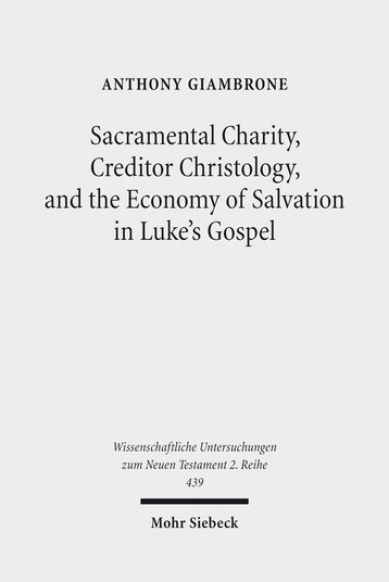 Sacramental Charity, Creditor Christology, and the Economy of Salvation in Luke's Gospel
