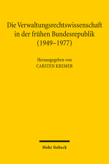 Die Verwaltungsrechtswissenschaft in der frühen Bundesrepublik (1949–1977)