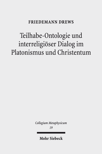 Teilhabe-Ontologie und interreligiöser Dialog im Platonismus und Christentum