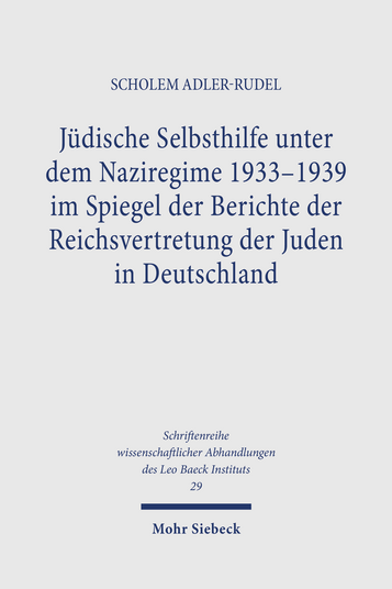 Jüdische Selbsthilfe unter dem Naziregime 1933–1939 im Spiegel der Berichte der Reichsvertretung der Juden in Deutschland