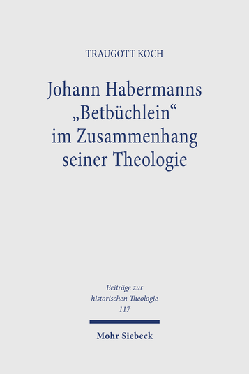 Johann Habermanns »Betbüchlein« im Zusammenhang seiner Theologie