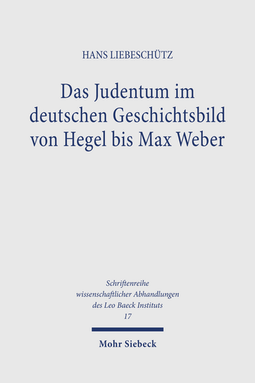 Das Judentum im deutschen Geschichtsbild von Hegel bis Max Weber