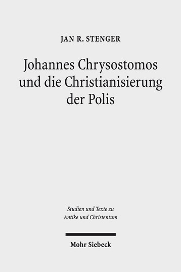 Johannes Chrysostomos und die Christianisierung der Polis