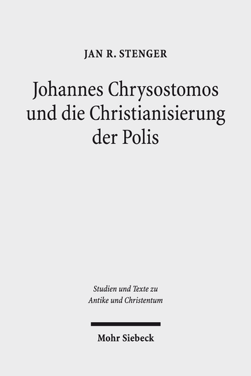 Johannes Chrysostomos und die Christianisierung der Polis