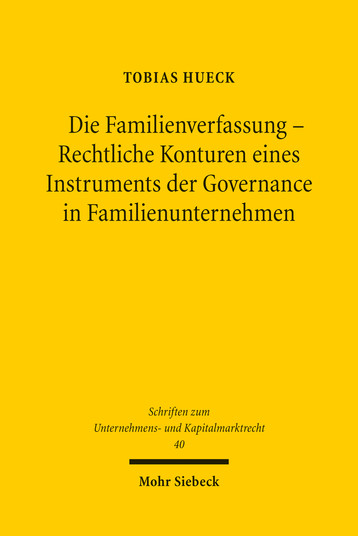 Die Familienverfassung – Rechtliche Konturen eines Instruments der Governance in Familienunternehmen