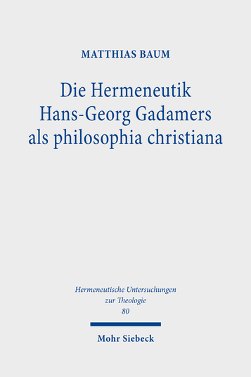 Die Hermeneutik Hans-Georg Gadamers als philosophia christiana