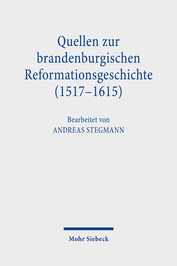 Quellen zur brandenburgischen Reformationsgeschichte (1517–1615)