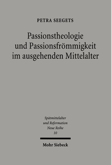 Passionstheologie und Passionsfrömmigkeit im ausgehenden Mittelalter