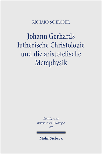 Johann Gerhards lutherische Christologie und die aristotelische Metaphysik