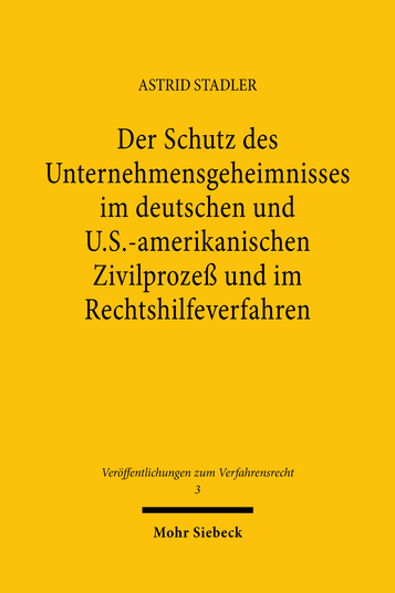 Der Schutz des Unternehmensgeheimnisses im deutschen und U.S.-amerikanischen Zivilprozeß und im Rechtshilfeverfahren
