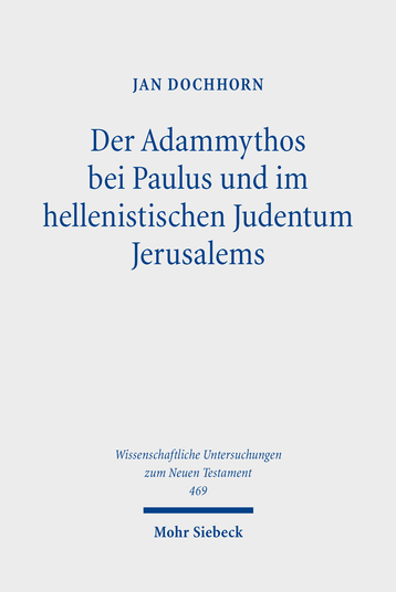 Der Adammythos bei Paulus und im hellenistischen Judentum Jerusalems