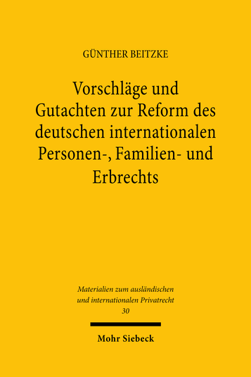 Vorschläge und Gutachten zur Reform des deutschen internationalen Personen-, Familien- und Erbrechts