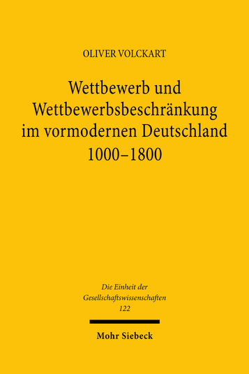 Wettbewerb und Wettbewerbsbeschränkung im vormodernen Deutschland 1000–1800