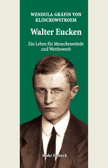 Walter Eucken: Ein Leben für Menschenwürde und Wettbewerb