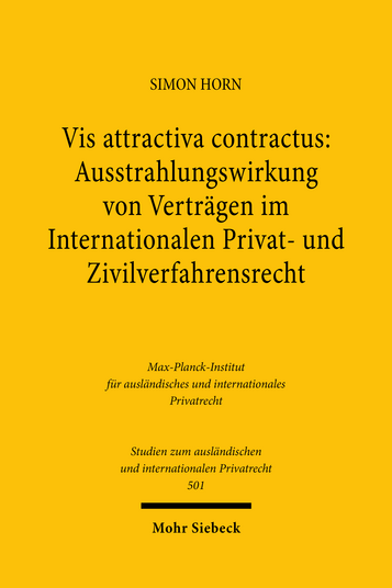 Vis attractiva contractus: Ausstrahlungswirkung von Verträgen im Internationalen Privat- und Zivilverfahrensrecht