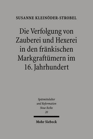 Die Verfolgung von Zauberei und Hexerei in den fränkischen Markgraftümern im 16. Jahrhundert