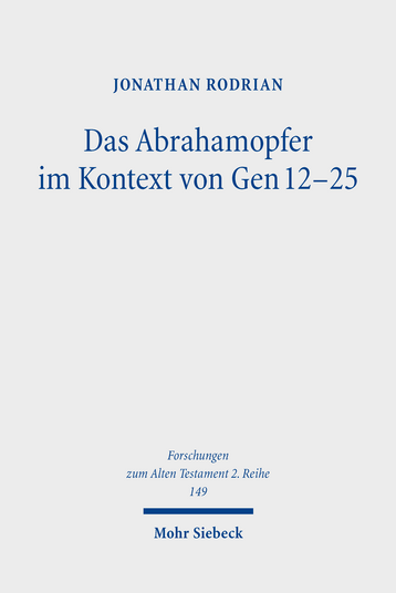 Das Abrahamopfer im Kontext von Gen 12–25