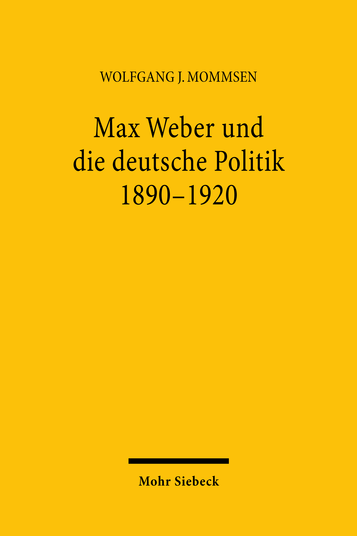 Max Weber und die deutsche Politik 1890–1920