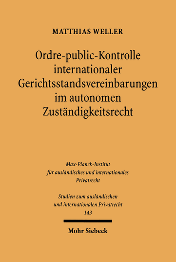 Ordre-public-Kontrolle internationaler Gerichtsstandsvereinbarungen im autonomen Zuständigkeitsrecht