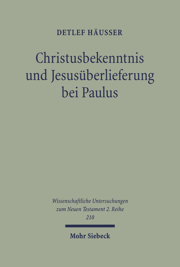 Christusbekenntnis und Jesusüberlieferung bei Paulus