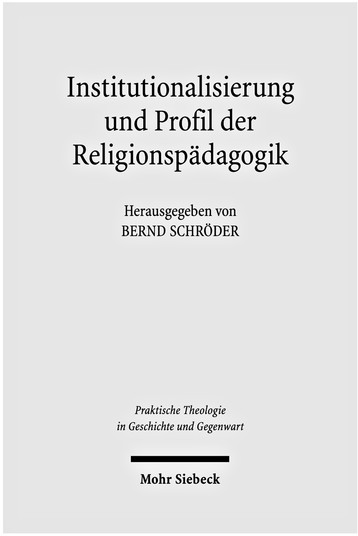Institutionalisierung und Profil der Religionspädagogik