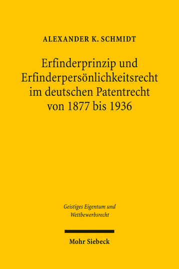 Erfinderprinzip und Erfinderpersönlichkeitsrecht im deutschen Patentrecht von 1877 bis 1936