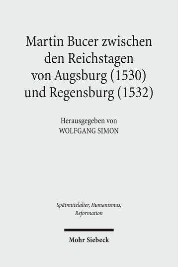 Martin Bucer zwischen den Reichstagen von Augsburg (1530) und Regensburg (1532)