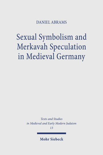 Sexual Symbolism and Merkavah Speculation in Medieval Germany