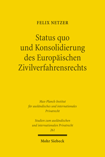 Status quo und Konsolidierung des Europäischen Zivilverfahrensrechts