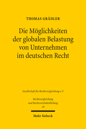 Die Möglichkeiten der globalen Belastung von Unternehmen im deutschen Recht