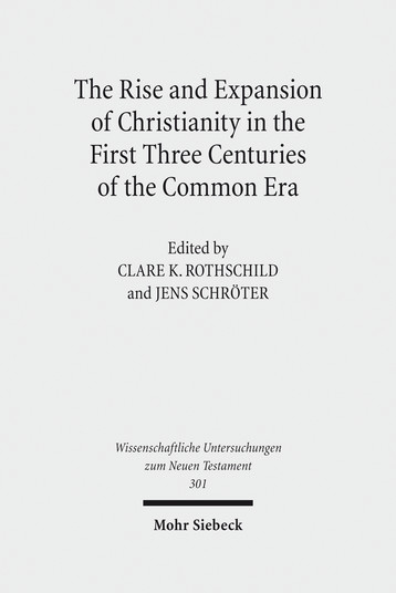 The Rise and Expansion of Christianity in the First Three Centuries of the Common Era