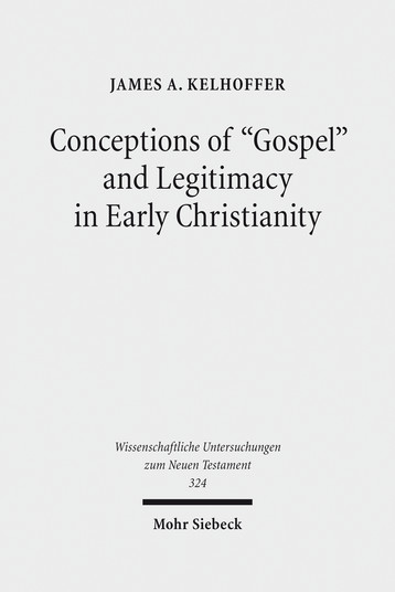 Conceptions of »Gospel« and Legitimacy in Early Christianity