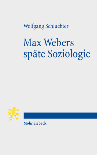 Max Webers späte Soziologie
