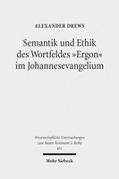 Semantik und Ethik des Wortfeldes »Ergon« im Johannesevangelium