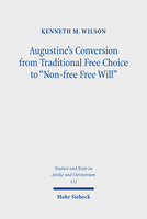 Augustine's Conversion from Traditional Free Choice to »Non-free Free Will«