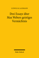 Drei Essays über Max Webers geistiges Vermächtnis