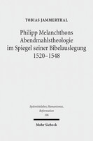 Philipp Melanchthons Abendmahlstheologie im Spiegel seiner Bibelauslegung 1520–1548