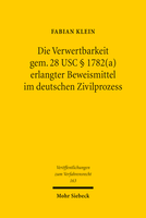 Die Verwertbarkeit gem. 28 USC § 1782(a) erlangter Beweismittel im deutschen Zivilprozess
