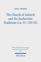 The Church of Antioch and the Eucharistic Traditions (ca. 35–130 CE)