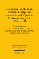 Deutsche zivil- und kollisionsrechtliche Beiträge zum Internationalen Kongress für Rechtsvergleichung (IX.) in Teheran 1974