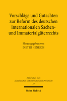 Vorschläge und Gutachten zur Reform des deutschen internationalen Sachen- und Immaterialgüterrechts