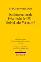 Das Internationale Privatrecht der EU – Vorbild oder Vormacht?