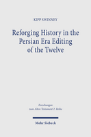Reforging History in the Persian Era Editing of the Twelve