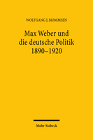 Max Weber und die deutsche Politik 1890–1920