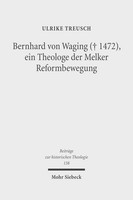Bernhard von Waging (+ 1472), ein Theologe der Melker Reformbewegung