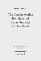 The Confessionalist Homiletics of Lucas Osiander (1534–1604)